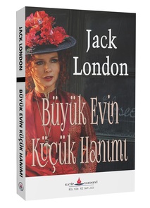 Büyük Evin Küçük Hanımı / Jack London