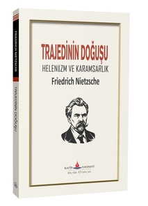 Trajedinin Doğuşu (Helenizm ve Karamsarlık) / Nietzsche