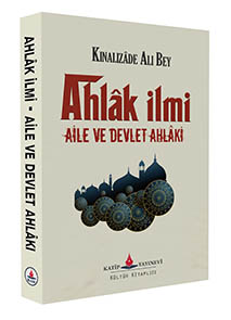 Ahlak ilmi Aile ve Devlet Ahlakı / Kınalızade Ali Bey