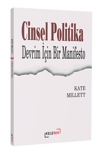 Cinsel Politika: Devrim İçin Bir Manifesto / Kate Millett