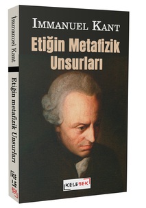 Etiğin Metafizik Unsurları / Immanuel Kant
