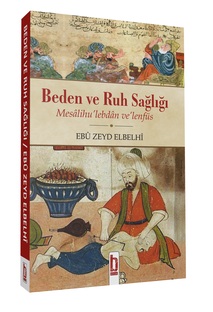 Beden ve Ruh Sağlığı / Ebu  Zeyd El-Belhi