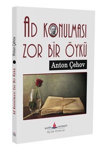 Ad Konulması Zor Bir Öykü / Anton Çehov