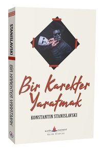 Bir Karakter Yaratmak / Konstantin Stanislavski