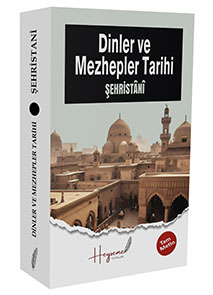 Dinler ve Mezhepler Tarihi / Şehristani