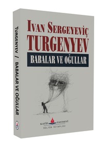 Babalar ve Oğullar / Turganyev