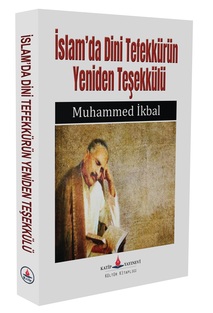 İslam'da Dini Tefekkürün Yeniden Teşekkülü / Muhammed İkbal