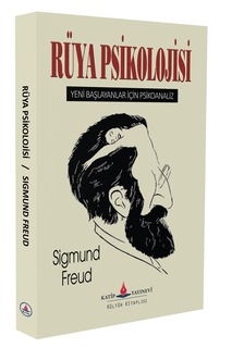 Rüya Psikolojisi - Yeni Başlayanlar İçin Psikoanaliz / Sigmund Freud