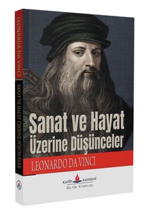 Sanat ve Hayat Üzerine Düşünceler / Leonardo Da Vinci