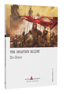 TÜRK DEVLETİNİN GELİŞİMİ / Ziya Gökalp