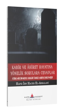 Kabir ve Ahiret Hayatına Yönelik Sorulara Cevaplar / Askalani