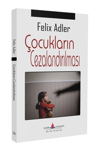 Çocukların Cezalandırılması / Felix Adler
