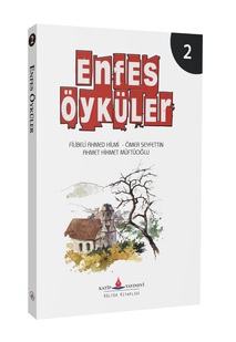 Enfes Öyküler 2 / Filibeli Ahmet Hilmi - Ömer Seyfettin - Ahmet Hikmet Müftüoğlu