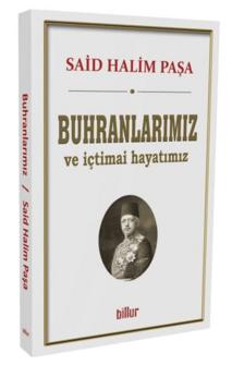 Buhranlarımız ve İçtimai Hayatımız / Said Halim Paşa