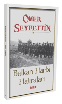 Balkan Harbi Hatıraları / Ömer Seyfettin