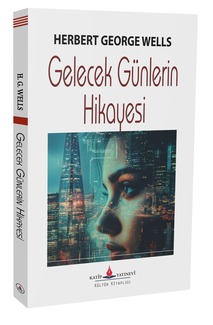 Gelecek Günlerin Hikayesi / H.G.Wells