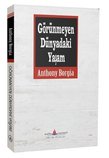 Görünmeyen Dünyadaki Yaşamı / Anthony Borgia
