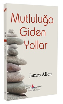 Mutluluğa Giden Yollar / James Allen