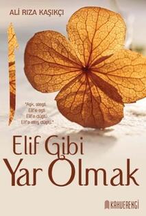 Elif Gibi Yar Olmak / Ali Rıza Kaşıkçı