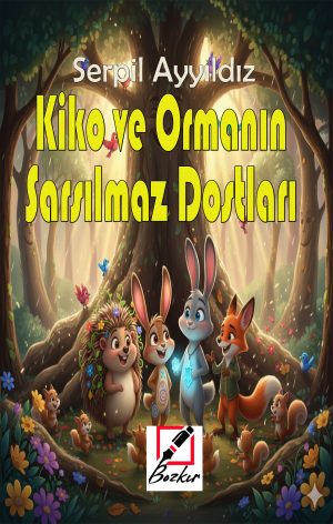 KİKO VE ORMANIN  SARSILMAZ DOSTLARI / Serpil Ayyıldız