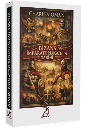 Bizans İmparatorluğu'nun Tarihi / Charles Oman